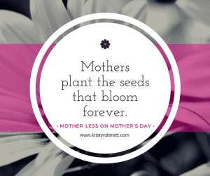 Mothersplant the seedsthat bloomforever.