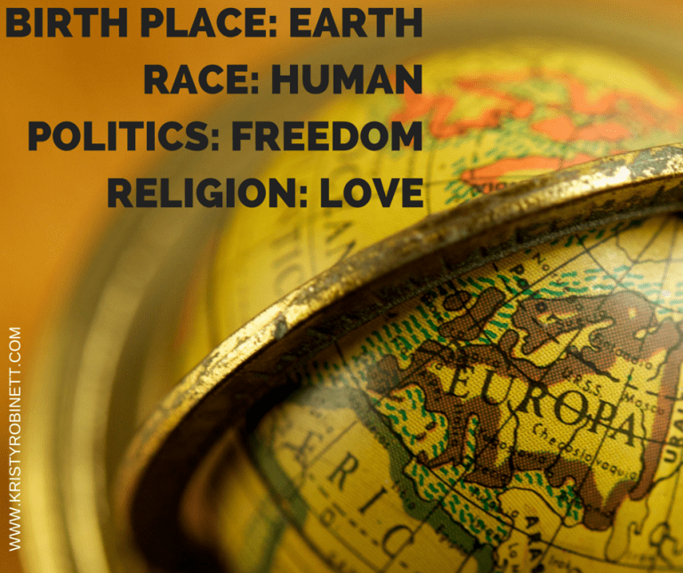 BIRTH PLACE- EARTHRACE- HUMANPOLITICS- FREEDOMRELIGION- LOVE