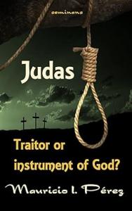 Judas: Traitor or Instrument of God?