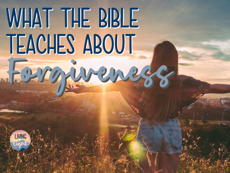 What the Bible Teaches About Forgiveness