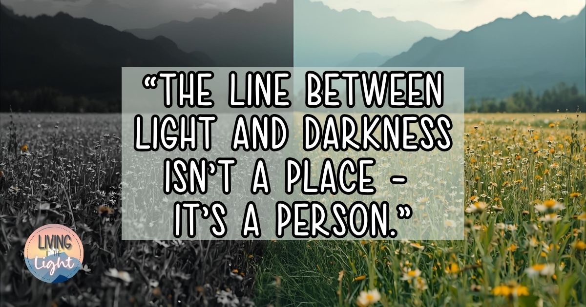 A field of wildflowers split into two halves — one side dark and lifeless, the other bright and colorful — with overlaid text that reads, “The line between light and darkness isn’t a place – it’s a Person.”