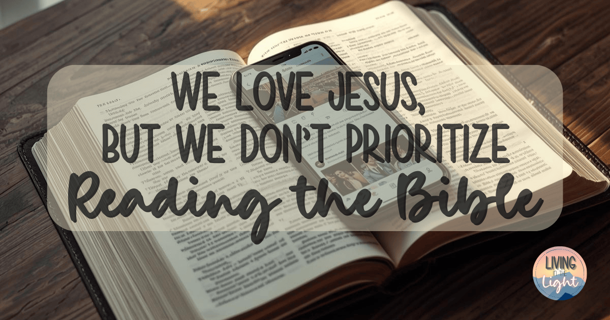 A smartphone resting on an open Bible with text reading “We Love Jesus, But We Don’t Prioritize Reading the Bible.”