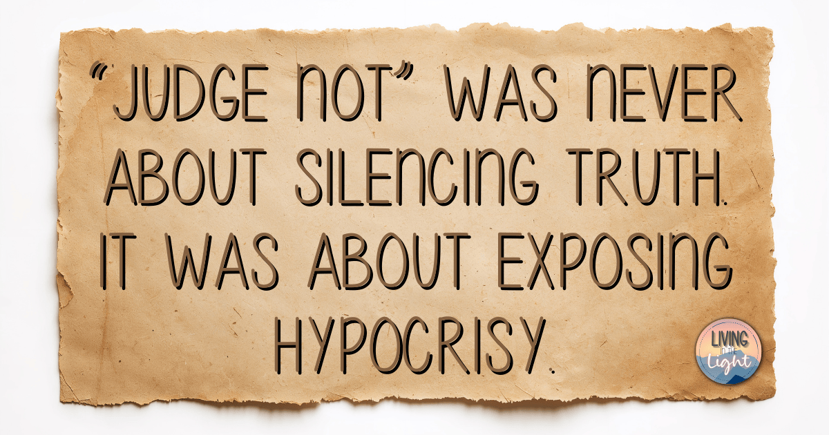 Parchment-style background with the quote: “‘Judge not’ was never about silencing truth. It was about exposing hypocrisy.”