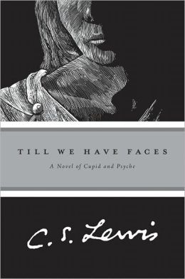 Till We Have Faces by C.S. Lewis