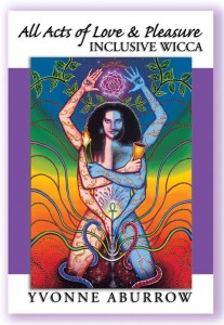 "All acts of love and pleasure: inclusive Wicca", by Yvonne Aburrow
