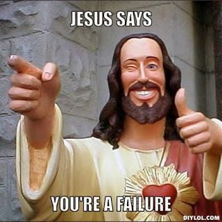 resized_jesus-says-meme-generator-jesus-says-you-re-a-failure-c10d6f
