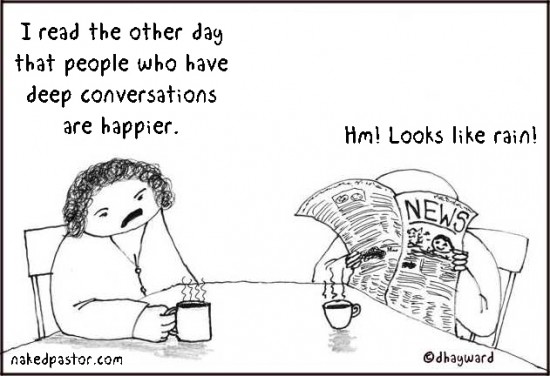 deep conversations and happiness cartoon by nakedpastor david hayward