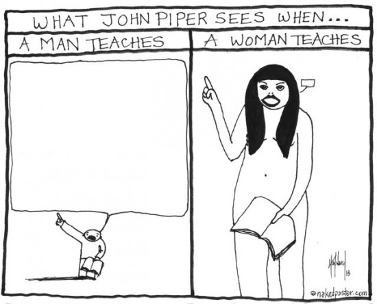 what john piper sees when women teach cartoon by nakedpastor david hayward