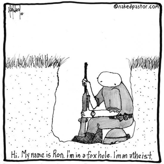 atheist in a fox hole cartoon by nakedpastor david hayward