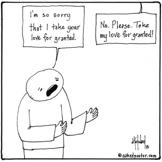 taking love for granted cartoon by nakedpastor david hayward