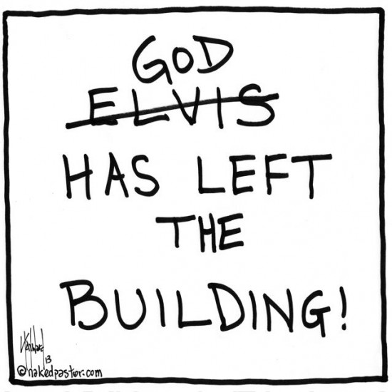 god has left the building cartoon by nakedpastor david hayward