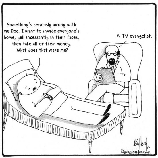 tv evangelist pathology cartoon by nakedpastor david hayward