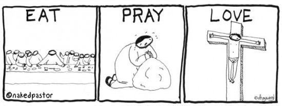 eat pray love cartoon by nakedpastor david hayward