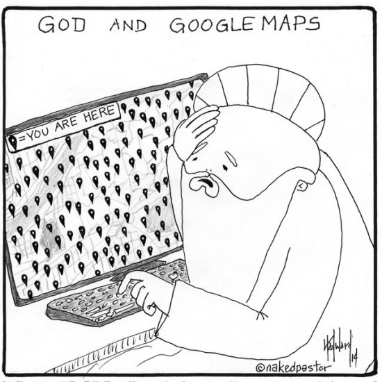 god using google maps cartoon by nakedpastor david hayward