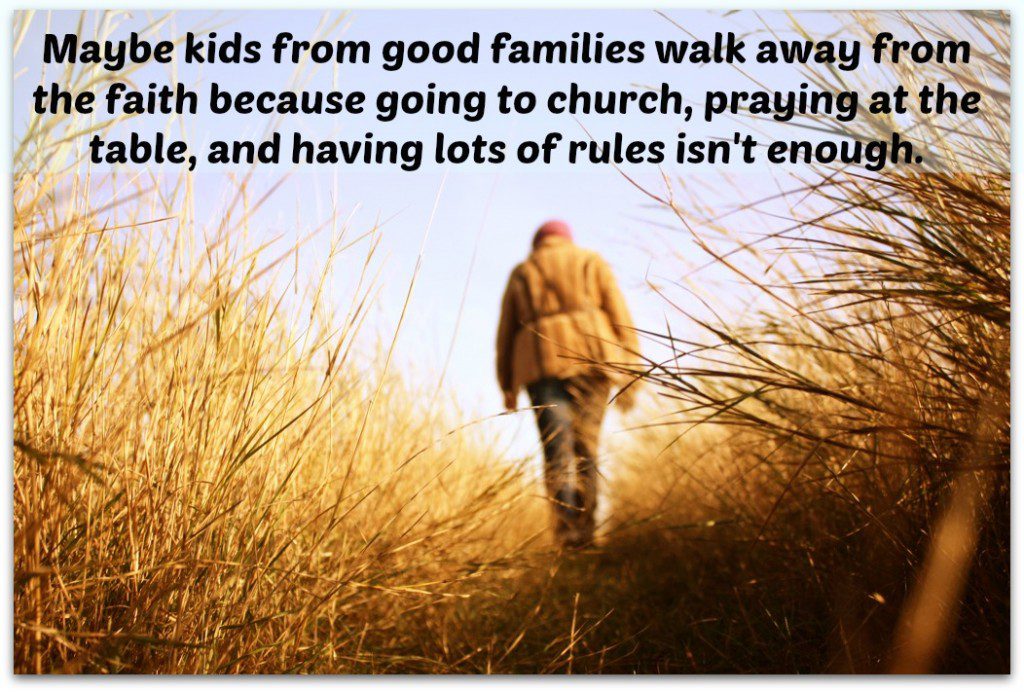 Why Do Kids From Good Families Walk Away From the Faith?
