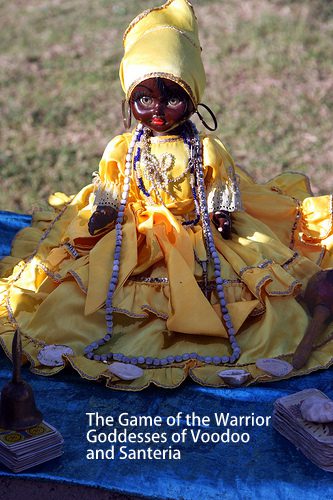 The Game of the Warrior Goddesses of Voodoo and Santeria Lilith Dorsey image