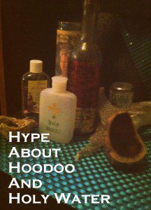 Hoodoo and Holy Water photo by Lilith Dorsey. All rights reserved.