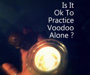Is it ok to practice voodoo alone photo by Lilith Dorsey. All rights reserved.