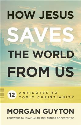 How-Jesus-Saves-the-World-from-Us