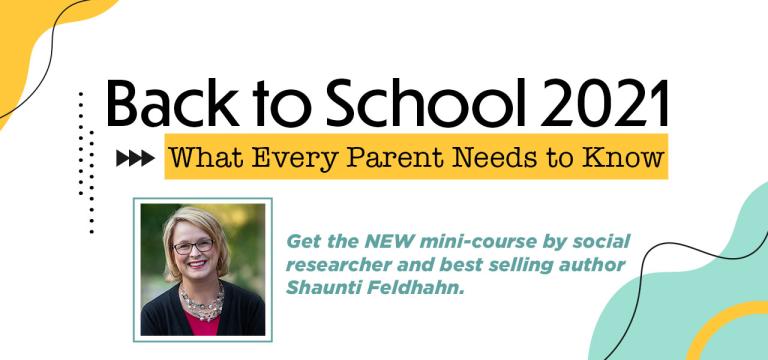Back to School 2021 - a mini-course for parents by Shaunti Feldhahn