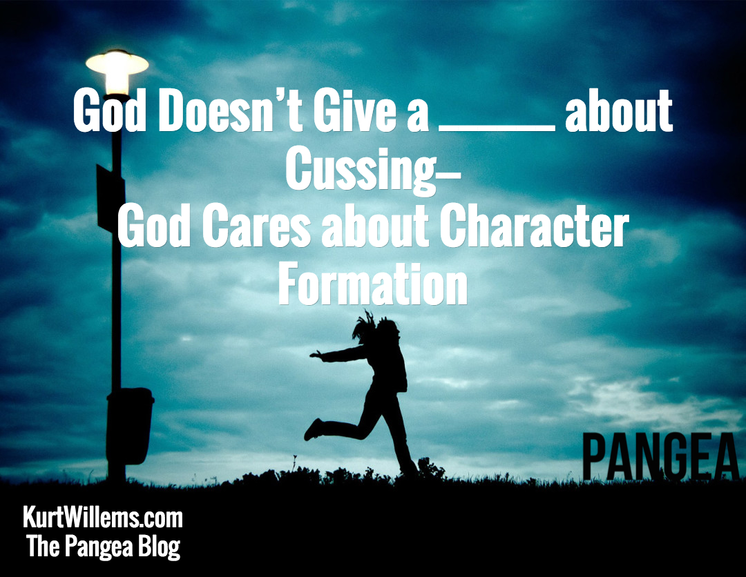 God Doesn t Give A About Cussing God Cares About Character 