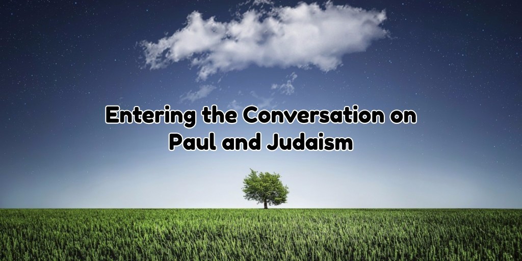 Entering the Conversation on Paul and Judaism