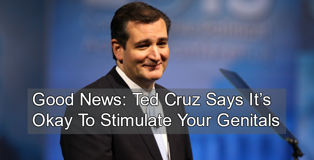 Good News Ted Cruz Says Its Okay To Masturbate Michael Stone