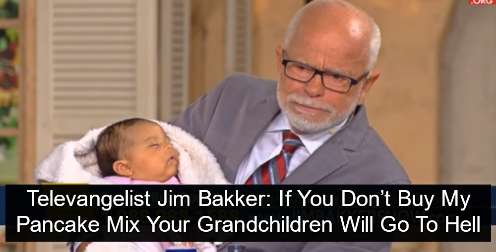 Televangelist Jim Bakker: Buy My Pancake Mix Or Your Grandkids Go To Hell (Image via Screen Grab)