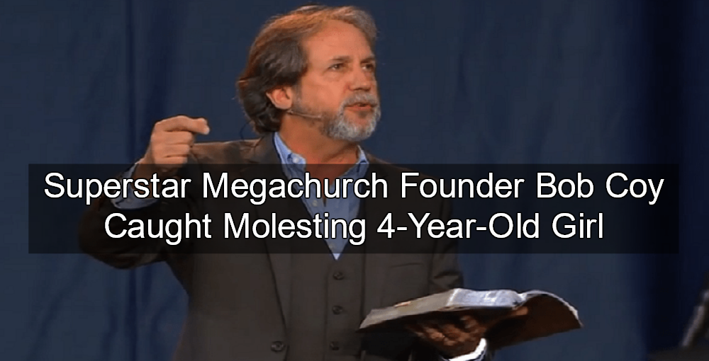 ‘Superstar’ Megachurch Founder Caught Molesting 4YearOld Girl