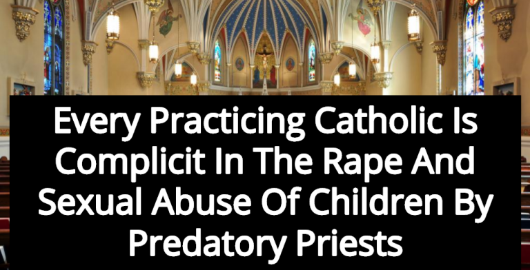 Supporting The Catholic Church Means Supporting The Rape And Sexual ...