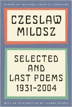 Last shall be first. I confess this is the best place to start on Milosz. 