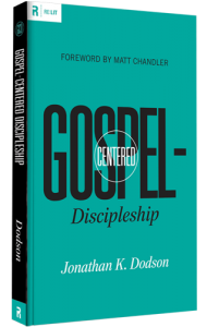 gospel-centered-discipleship-jonathan-dodson-book-cover