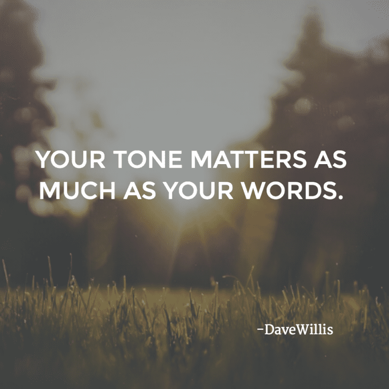 your tone matters as much as your words Dave Willis quote