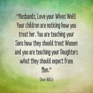 Dave Willis husbands love your wives children are watching quote