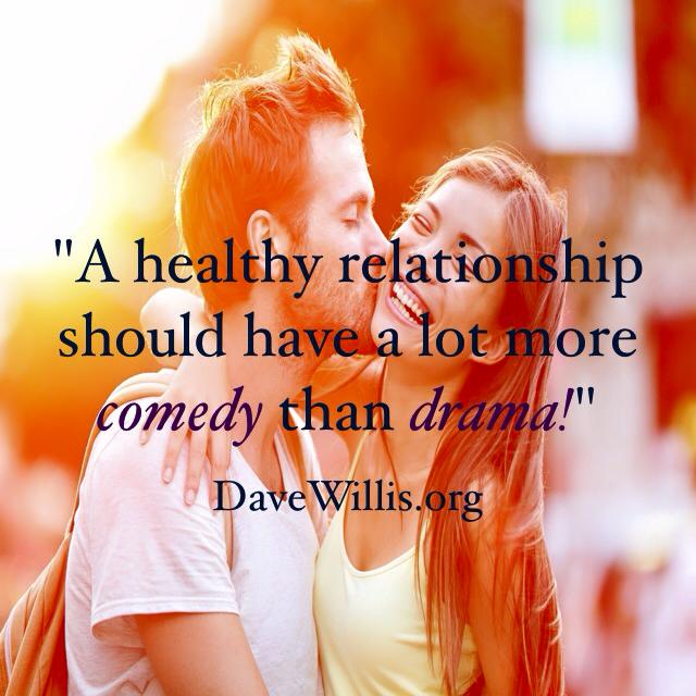 dave willis healthy relationship comedy drama quote
