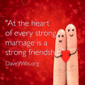 Dave Willis marriage quotes heart of every marriage friendship