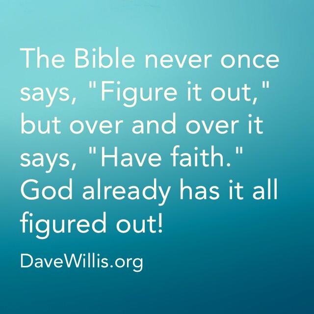 Dave Willis quote Bible never says figure it out 