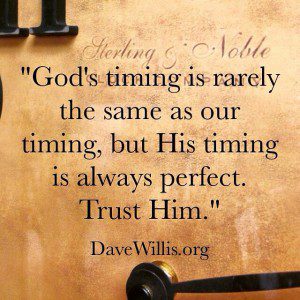 Dave Willis quote quotes God's timing
