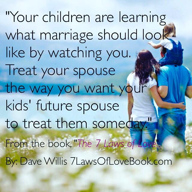 seven laws of love book quote Dave Willis #7lawsoflove children parenting treat your spouse husband wife