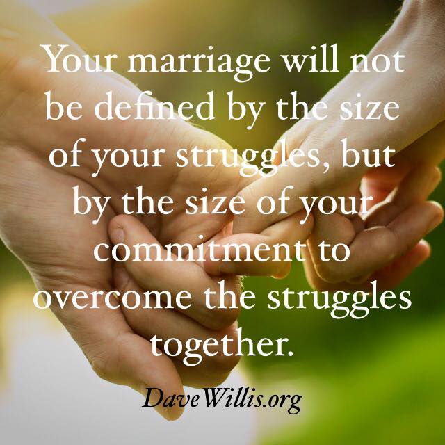 Dave Willis quote davewillis.org marriage love size of commitment not struggles together