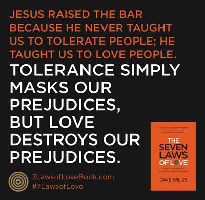 Dave Willis quote love tolerance prejudices seven laws of love book #7lawsoflove