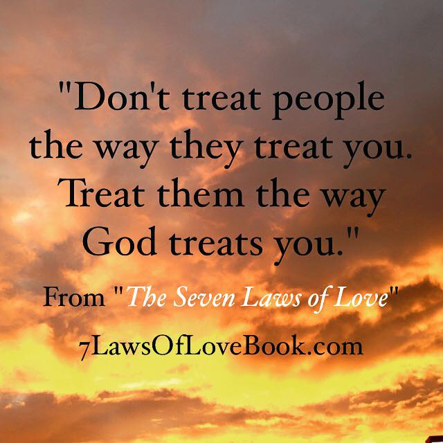 Dave Willis quote author #7lawsoflove seven laws of love book don't treat people like they treat you God treats you