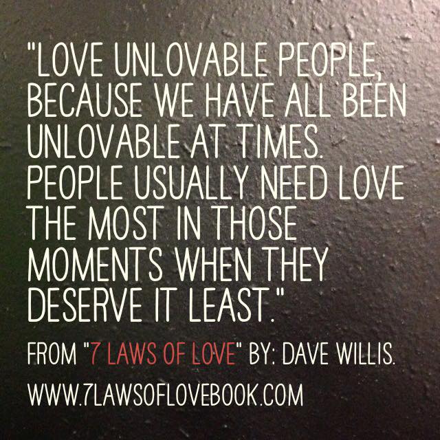 Dave Willis quote love unlovable people #7lawsoflove seven laws of love book author