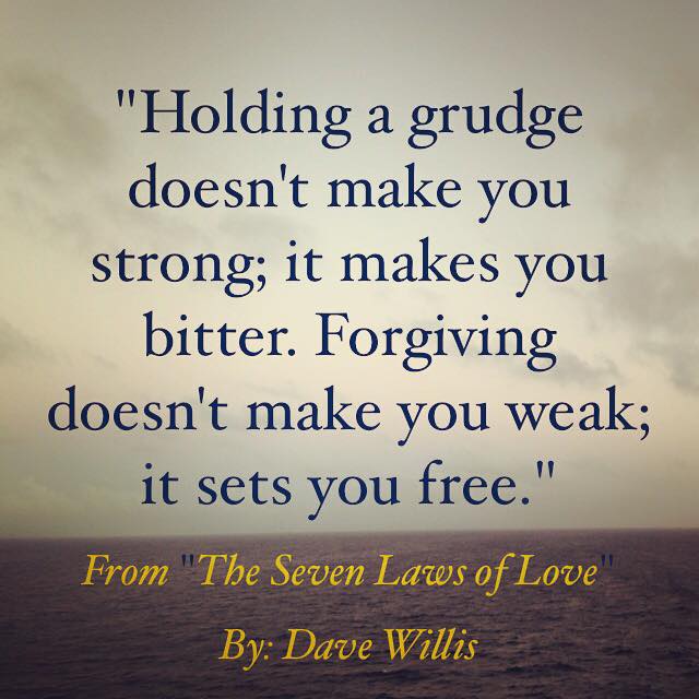 Dave Willis quote 7 Seven laws of love book holding grudge forgiving forgiveness