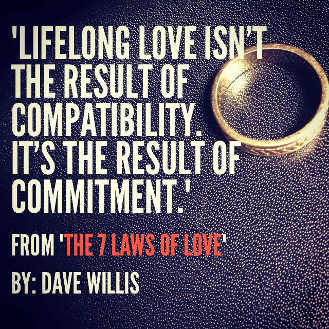lifelong love isn't compatability but commitment Dave Willis quote 7 laws of love book