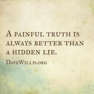 Dave Willis quote a painful truth is always better than a hidden lie davewillis.org