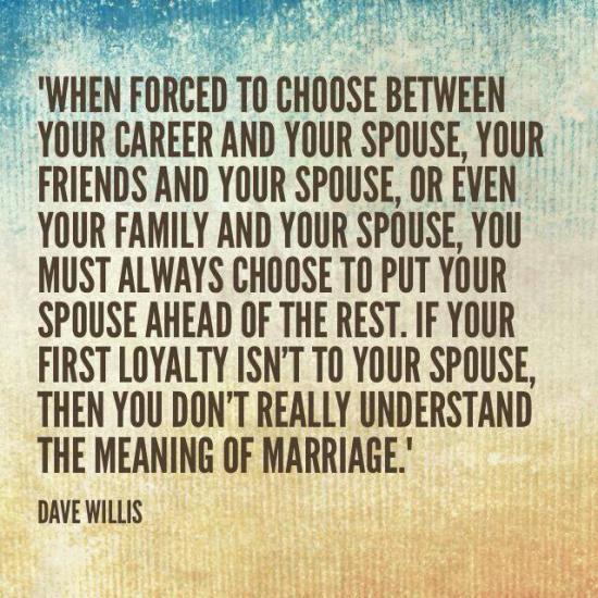 10. Your first LOYALTY should always be to your spouse.