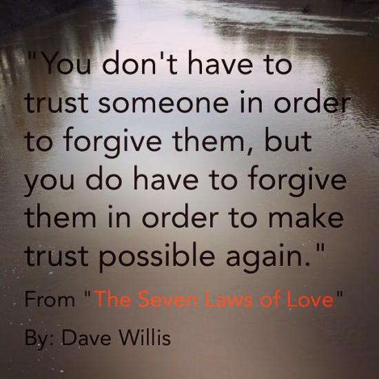 2. Recognize that FORGIVENESS might happen quickly, but TRUST happens slowly.