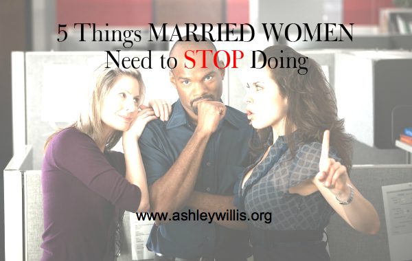 5 Things MARRIED WOMEN Need to Stop Doing.