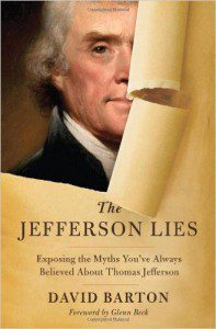 Publisher Thomas Nelson withdrew David Barton's "The Jefferson Lies" due to its many inaccuracies. If Barton's patron, Ted Cruz, gets the GOP nomination, it could become required reading for white evangelicals.